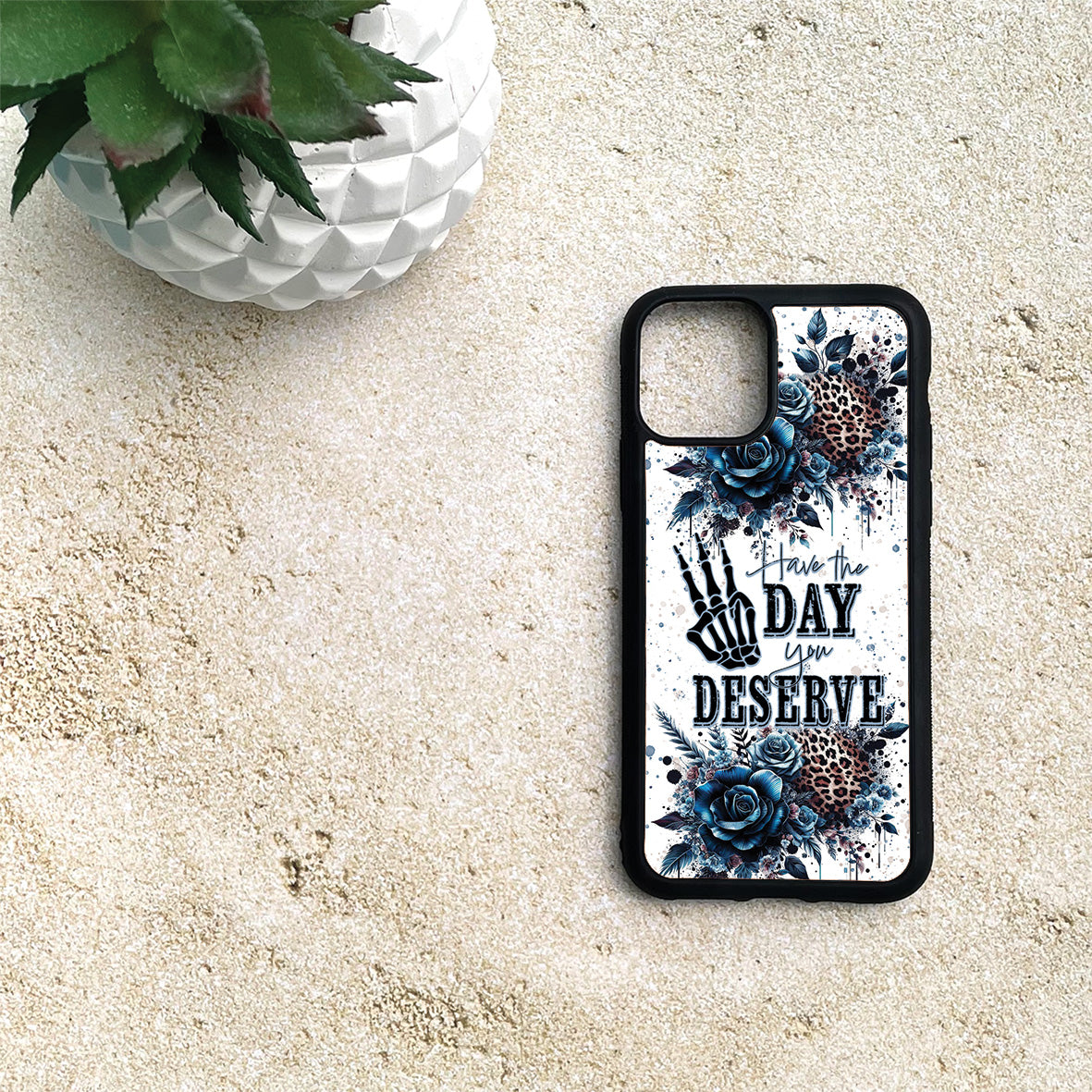 Phone Case - Have the Day you Deserve